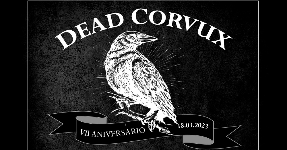 DEAD CORVUX - 7th Anniversary
