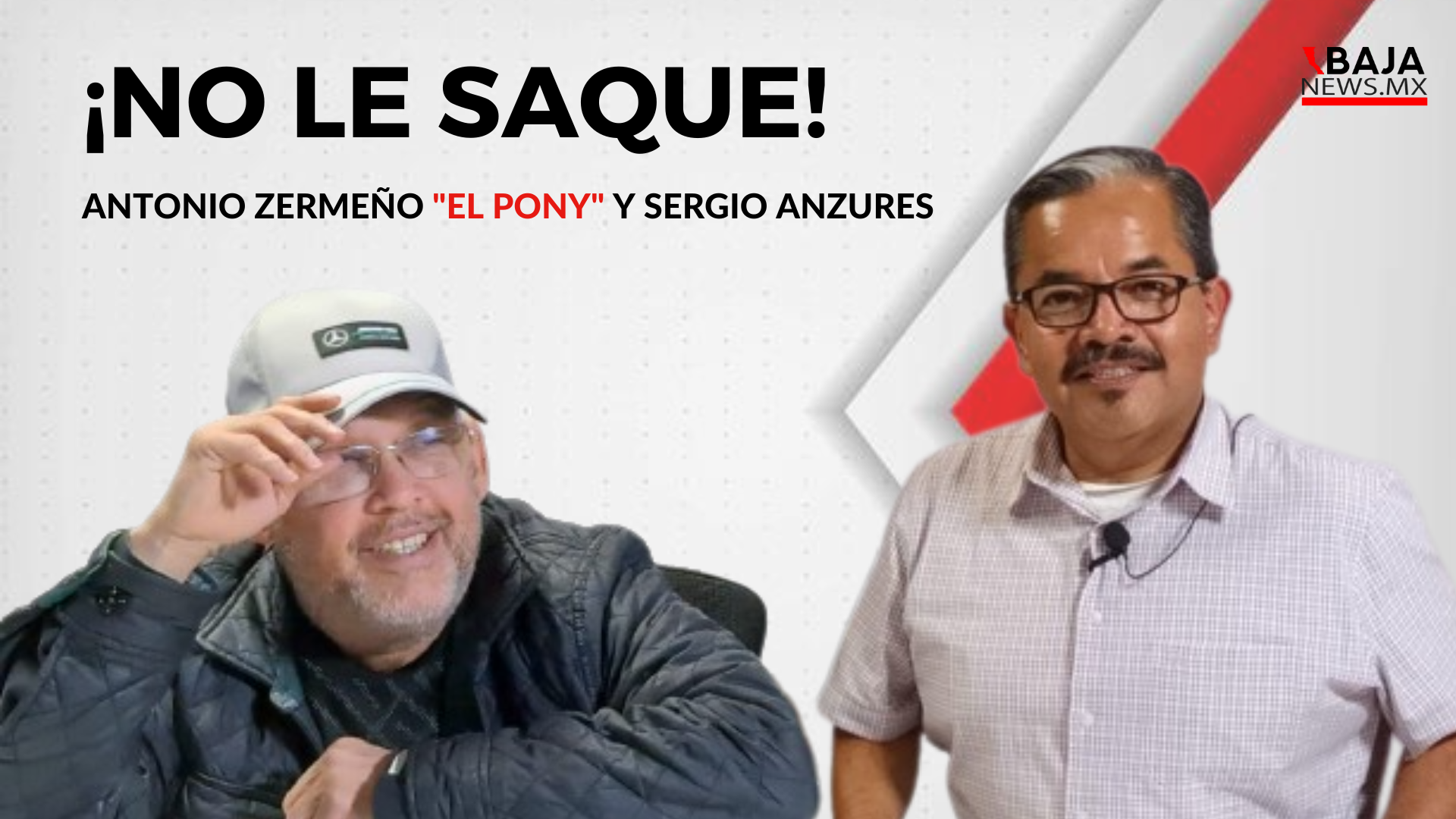 Nueva emisión del programa “No Le Saque” con Antonio Zermeño y Sergio Anzures IFOTO: Baja News