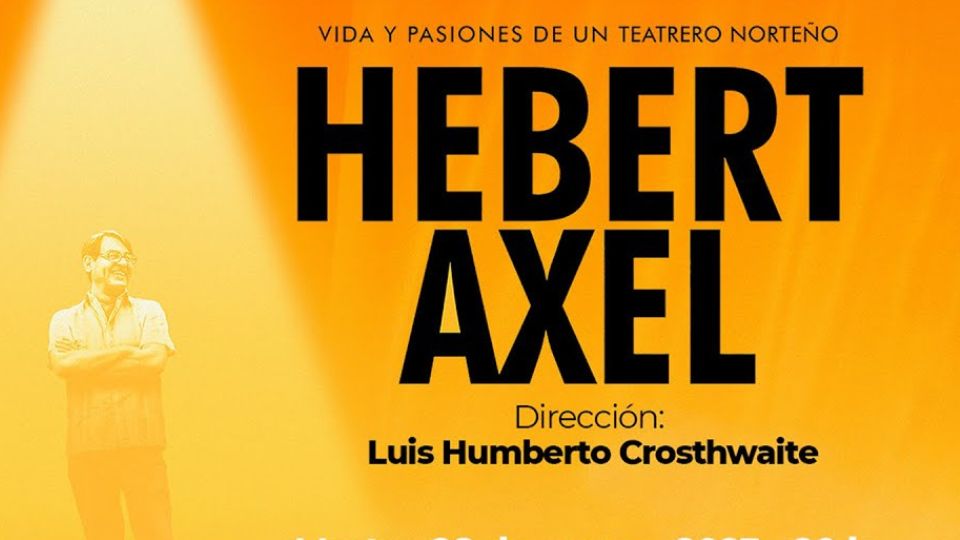 Se proyectará el documental  La alegría de vivir. Vida y pasiones de un teatrero norteño, Hebert Axel. I FOTO: WEB